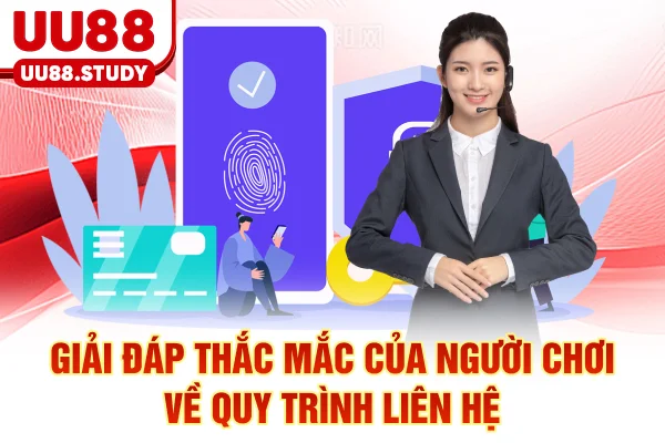 Giải đáp thắc mắc của người chơi về quy trình liên hệ