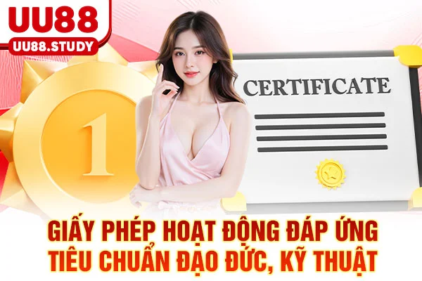Giấy Phép Hoạt Động UU88: Tiêu Chuẩn Bảo Vệ Người Chơi 3 Giấy phép hoạt động đáp ứng tiêu chuẩn đạo đức, kỹ thuật
