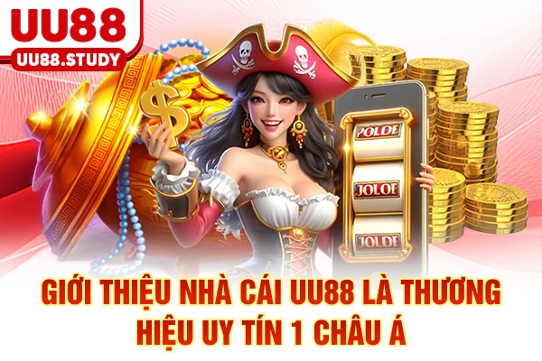 Giới Thiệu Nhà Cái UU88 Là Thương Hiệu Uy Tín #1 Châu Á 1 Giới Thiệu Nhà Cái UU88 Là Thương Hiệu Uy Tín #1 Châu Á