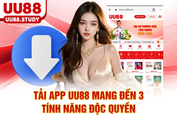 Tải app UU88 mang đến 3 tính năng độc quyền