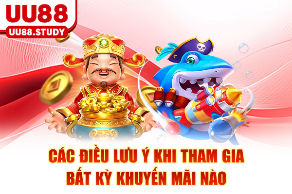 Các điều lưu ý khi tham gia bất kỳ khuyến mãi nào