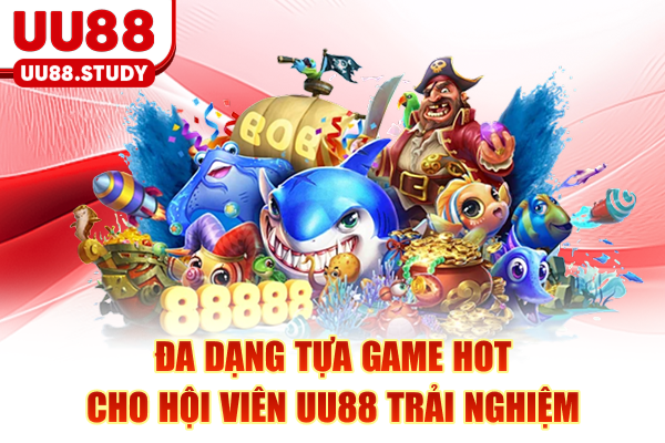 Đa dạng tựa game hot cho hội viên UU88 trải nghiệm