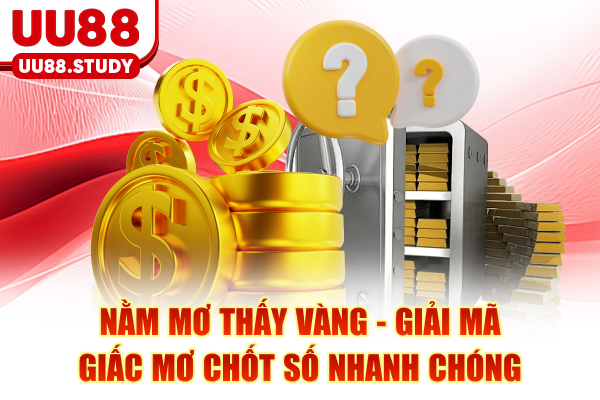 Nằm Mơ Thấy Vàng - Giải Mã Giấc Mơ Chốt Số Nhanh Chóng 1 Nằm Mơ Thấy Vàng - Giải Mã Giấc Mơ Chốt Số Nhanh Chóng