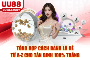 Tổng Hợp Cách Đánh Lô Đề Từ A-Z Cho Tân Binh 100% Thắng